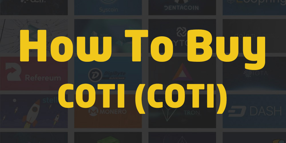 How To Buy COTI (COTI) Token 5 Easy Steps Exchanges 10 Bonus